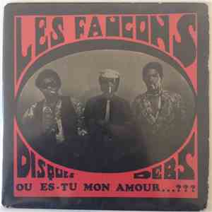 Les Faucons  - Où Es-Tu Mon Amour / Jojo Manniquin