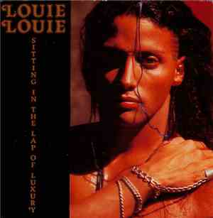 Louie Louie  - Sittin' In The Lap Of Luxury