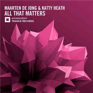 Maarten de Jong & Katty Heath - All That Matters