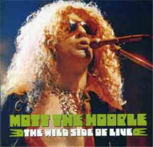Mott The Hoople - The Wild Side Of Live