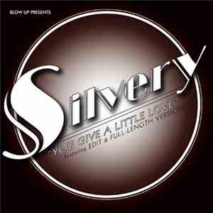 Silvery  - You Give A Little Love