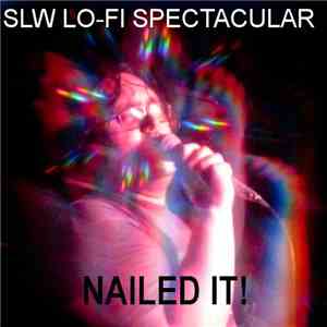 SLW Lo-Fi Spectacular - Nailed It!