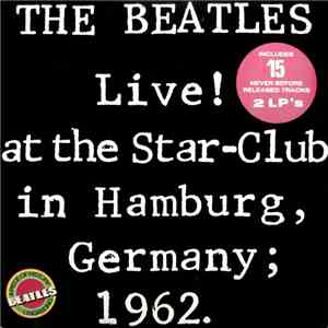 The Beatles - Live! At The Star-Club In Hamburg, Germany; 1962.