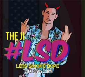 The Ji - #LSD - Lets Smoke Dope