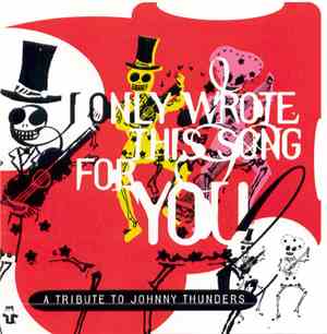 Various - A Tribute To Johnny Thunders: I Only Wrote This Song For You