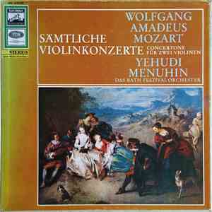 Wolfgang Amadeus Mozart - Yehudi Menuhin / Das Bath Festival Orchester - Sämtliche Violinkonzerte Concertone für zwei Violinen