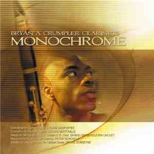 Yvonne Desportes, Gérard Bertouille, Samuel Barber, Lucien Cailliet, Peter Schickele, DéSiré Dondeyne - Bryan A. Crumpler, Clarinets - Monochrome