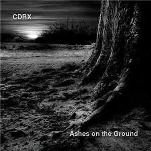 CDRX - Ashes On The Ground