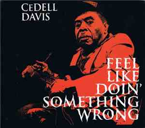 CeDell Davis - Feel Like Doin' Something Wrong