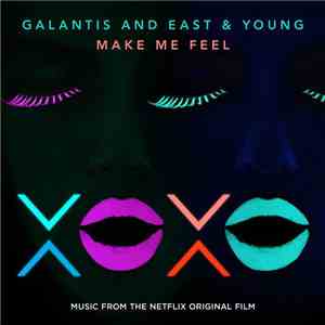 Galantis And East & Young - Make Me Feel (From XOXO The Netflix Original Film)