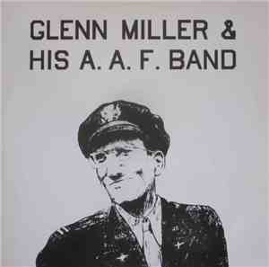 Glenn Miller & His A. A. F. Band - Glenn Miller & His A. A. F. Band