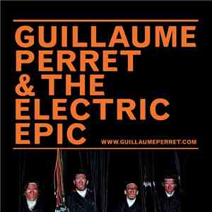 Guillaume Perret & The Electric Epic - Guillaume Perret & The Electric Epic