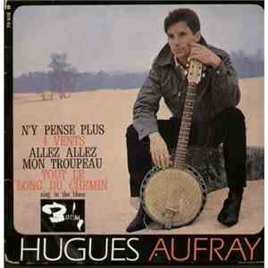 Hugues Aufray Et Son Skiffle Group - N'Y Pense Plus / 4 Vents / Allez, Allez Mon Troupeau / Tout Le Long Du Chemin