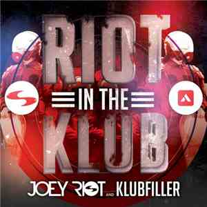 Joey Riot & Klubfiller - Riot In The Klub