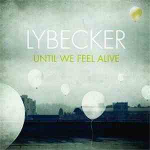 Lybecker  - Until We Feel Alive