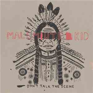 Malemute Kid - Don't Talk The Scene