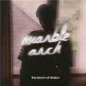 Marble Arch  - The Bloom Of Division