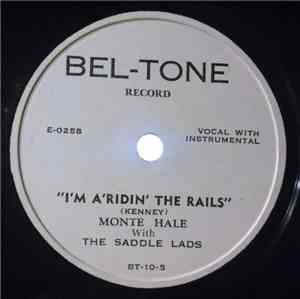 Monte Hale With The Saddle Lads - I'm A'Ridin' The Rails / I'm A'Roundin' Up My Love
