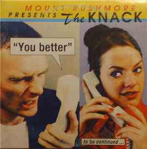 Mount Rushmore Presents The Knack - You Better