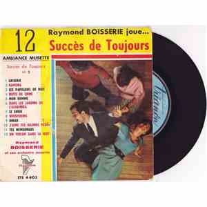 Raymond Boisserie Et Son Orchestre Musette - 12 Succés De Toujours - Ambiance Musette
