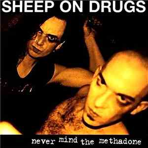 Sheep On Drugs - Never Mind The Methadone