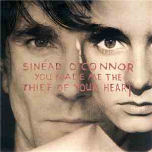 Sinéad O'Connor - You Made Me The Thief Of Your Heart