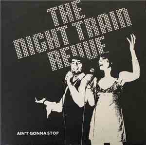 The Night Train Revue - Ain't Gonna Stop