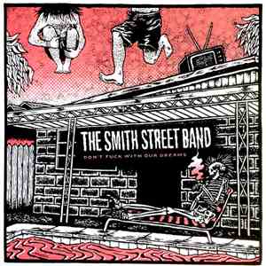 The Smith Street Band - Don't Fuck With Our Dreams