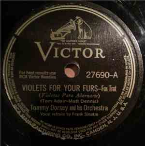 Tommy Dorsey And His Orchestra - Violets For Your Furs / Somebody Loves Me