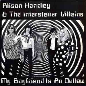 Alison Handley & The Interstellar Villains - My Boyfriend Is An Outlaw