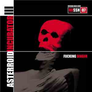 Asterroid Incubator III - Fucking Singer
