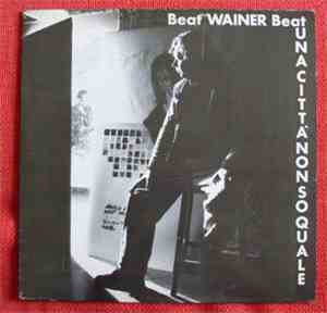Beat Wainer Beat - Una Città Non So Quale
