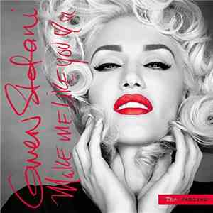 Gwen Stefani - Make Me Like You (The Remixes)