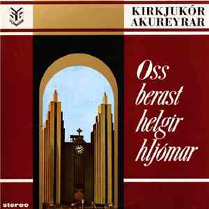 Kirkjukór Akureyrar - Oss Berast Helgir Hljómar
