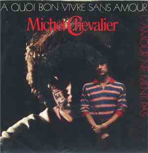 Michel Chevalier - A Quoi Bon Vivre Sans Amour