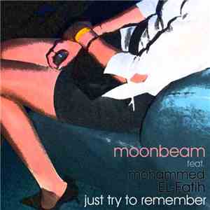 Moonbeam Feat. Mohammed El Fatih - Just Try To Remember