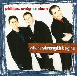 Phillips, Craig & Dean - Where Strength Begins