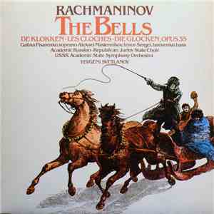 Rachmaninov / Galina Pisarenko, Aleksei Maslennikov, Sergei Jarovenko, RSFSR A.Yurlov Academic Russian Choir, USSR Symphony Orchestra, Yevgeny Svetlanov - The Bells