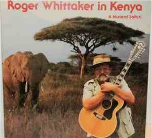 Roger Whittaker - Roger Whittaker In Kenya (A Musical Safari)