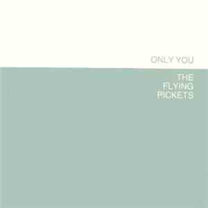 The Flying Pickets - Only You