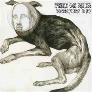 Thee Oh Sees - Putrifiers II EP