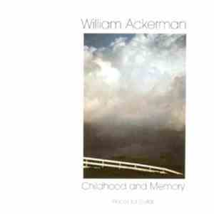 William Ackerman - Childhood And Memory: Pieces For Guitar
