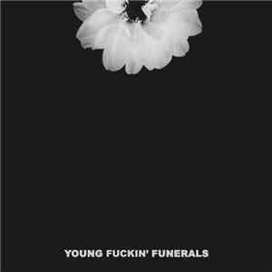 Young Funerals - Young Fuckin' Funerals