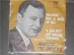 Andre De Soete - Waarom Ben Je Boos Op Mij - 'k Zou Met Jou Willen Trouwen