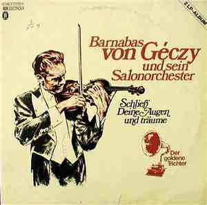 Barnabas von Géczy Und Sein Berühmtes Salonorchester - Schließ' Deine Augen Und Träume