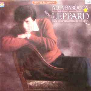 English Chamber Orchestra, Raymond Leppard - Alla Barocca