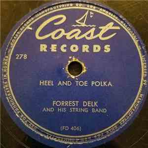 Forrest Delk And His String Band - Heel And Toe Polka / Varsoviana (Put Your Little Foot Right Out)