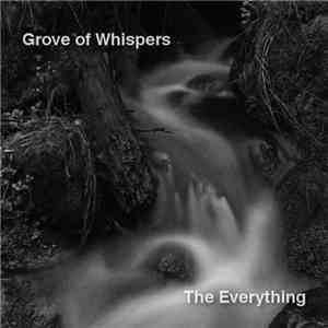 Grove Of Whispers - The Everything