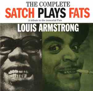 Louis Armstrong - The Complete Satch Plays Fats: A Tribute To The Immortal Fats