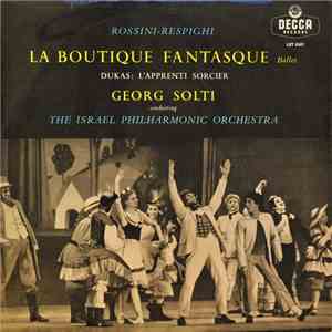 Rossini - Respighi, Dukas, Georg Solti Conducting The Israel Philharmonic Orchestra - La Boutique Fantasque / L'Apprenti Sorcier